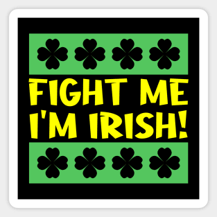 Fight Me I'm Irish Magnet